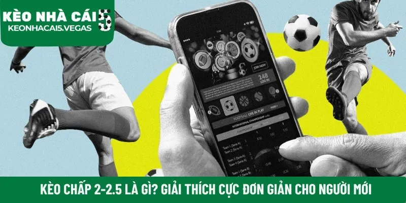 Kèo chấp 2-2.5 là gì